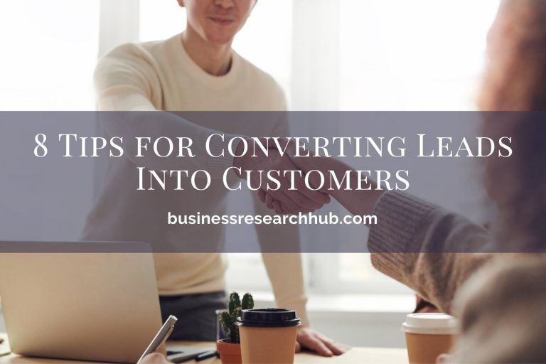 8 Effective Tips for Converting Leads Into Customers
